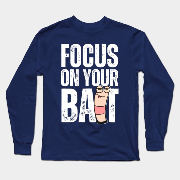 Focus On Your Bait, Fishing Long Sleeve T-Shirt by GeeHanz